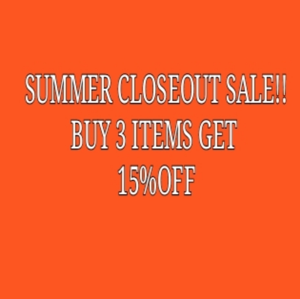 SUMMER CLOSEOUT SALE BUY 3 ITEMS GET 15% OFF